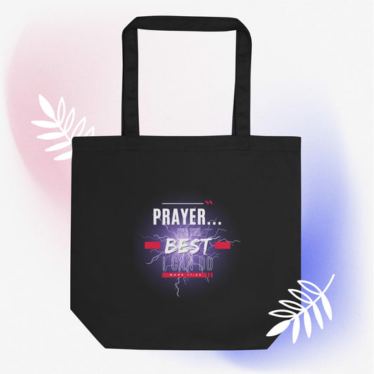 Prayer, It's the best I can do - Eco Tote Bag