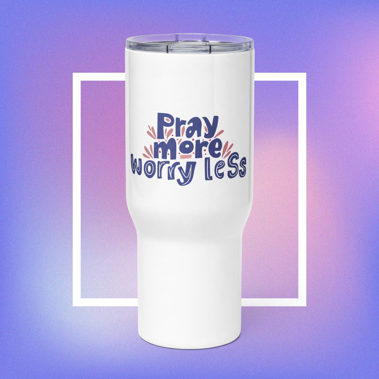 Pray more, worry less - Travel mug with a handle