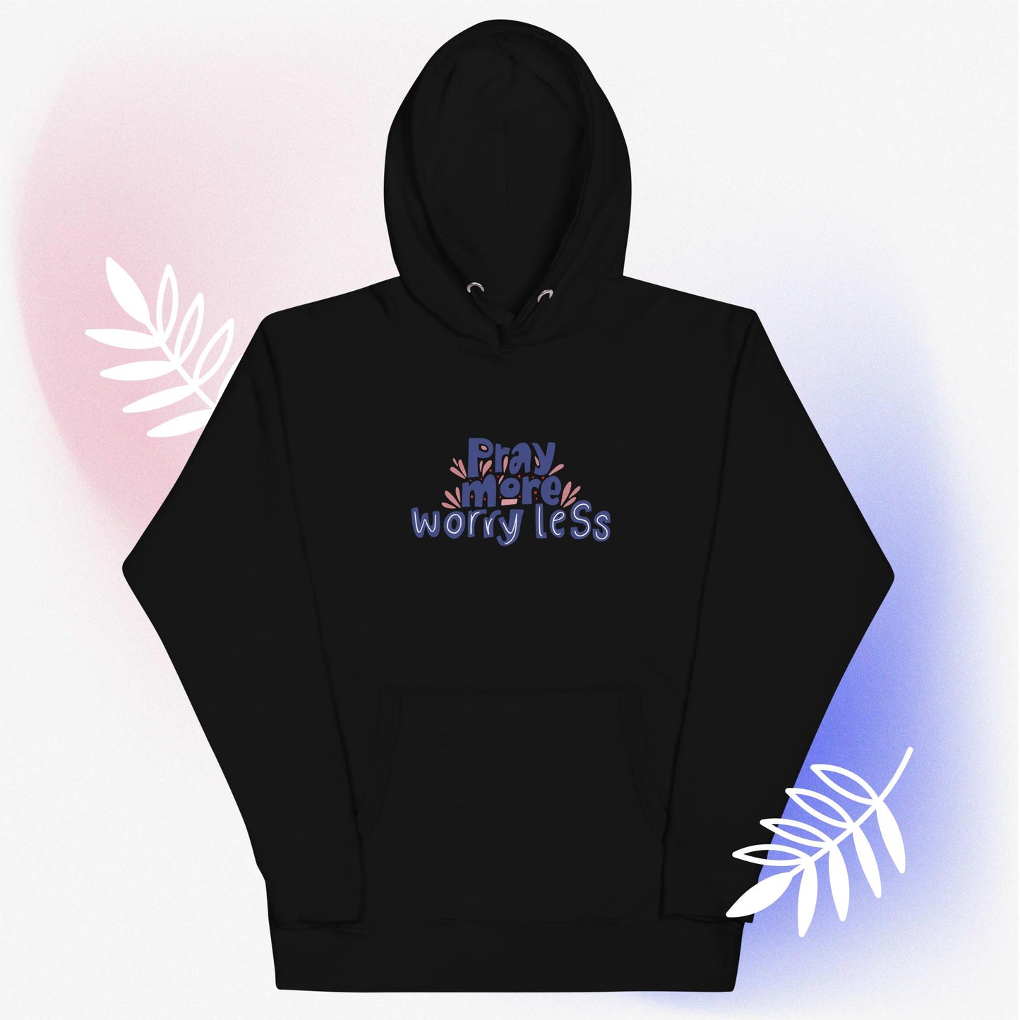 Pray more, worry less - Unisex Hoodie