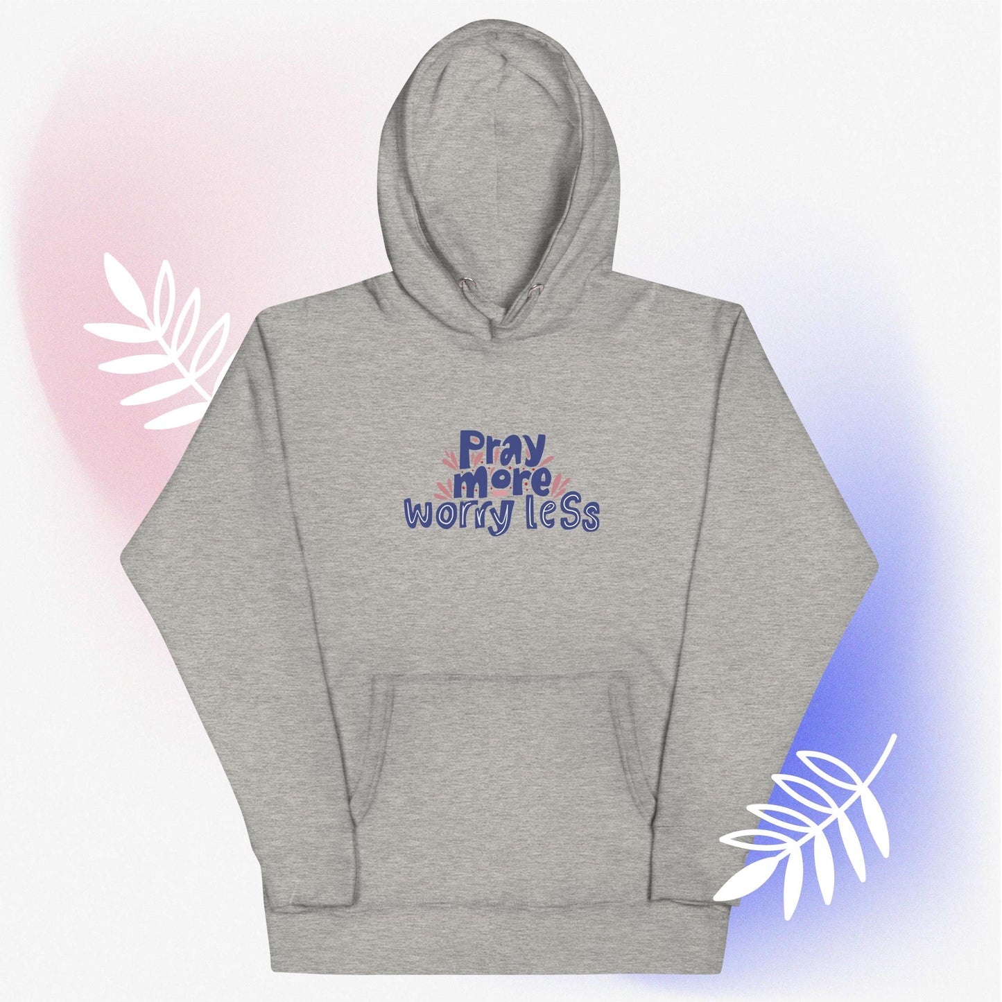 Pray more, worry less - Unisex Hoodie