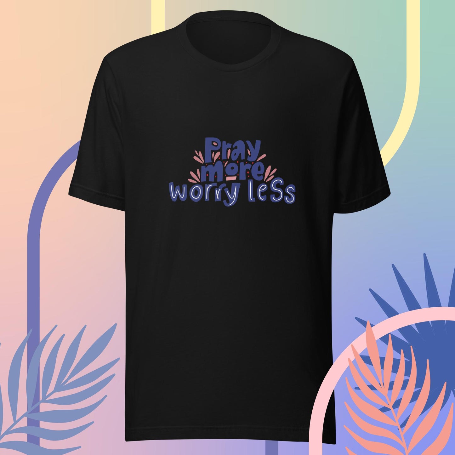 Pray more, worry less - Unisex t-shirt