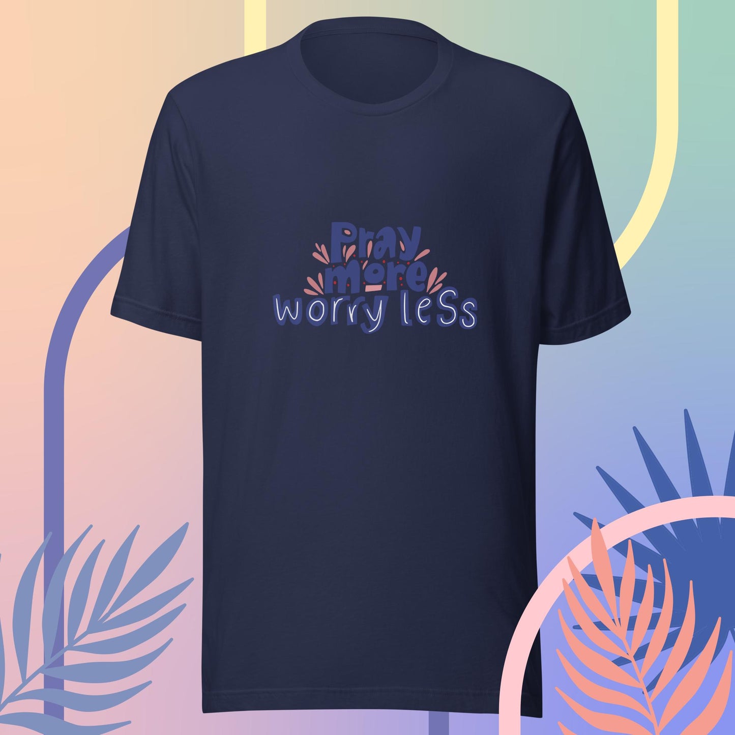 Pray more, worry less - Unisex t-shirt