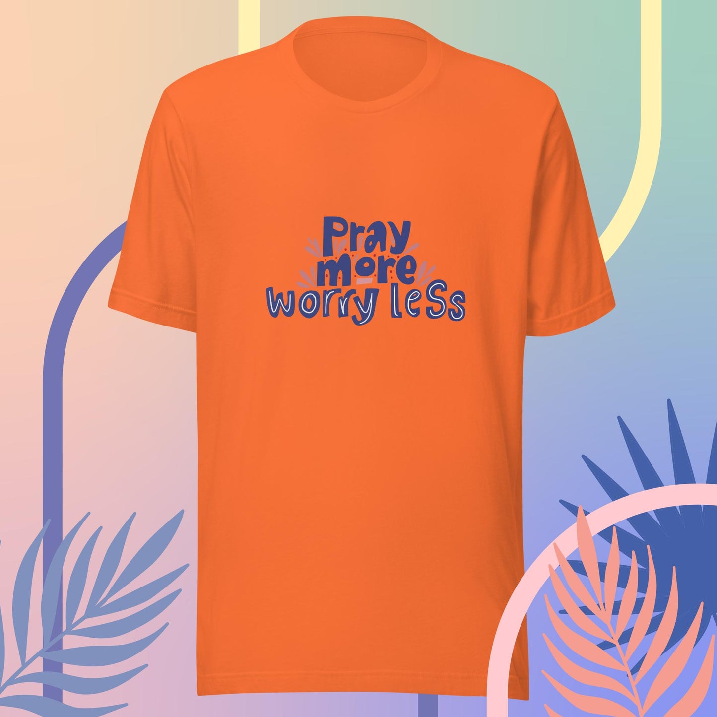 Pray more, worry less - Unisex t-shirt