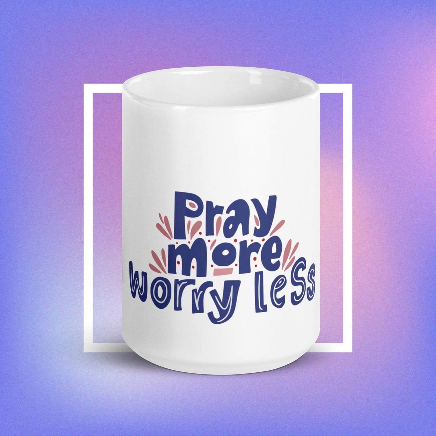 Pray more, worry less - White glossy mug